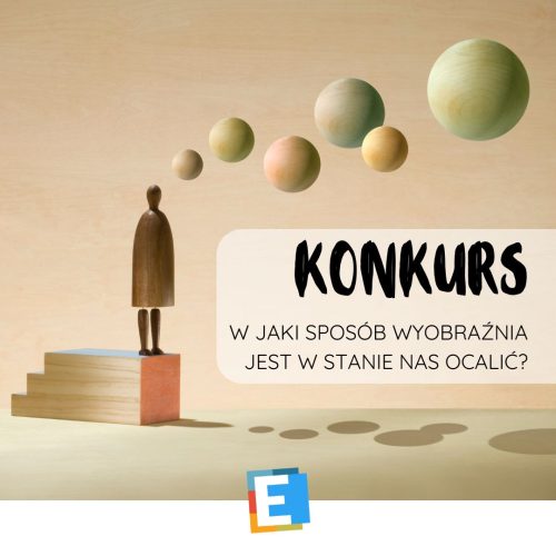 KONKURS „W jaki sposób wyobraźnia jest w stanie nas ocalić?”